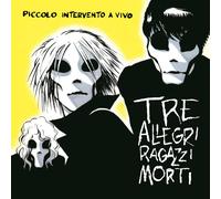 Tre Allegri Ragazzi Morti - Piccolo intervento a vivo