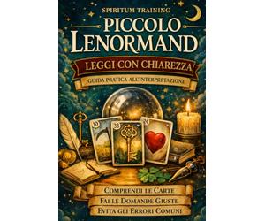 Piccolo Lenormand Leggi con chiarezza: Guida pratica all’interpretazione