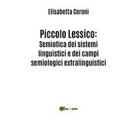 Piccolo Lessico: Semiotica dei sistemi linguistici e dei campi semiologici