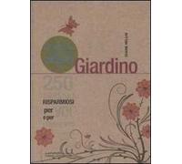 Piccolo libro verde del giardino. 250 consigli risparmiosi per voi e per l'ambiente