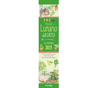 Piccolo Lunario dell'orto. Calendarietto 2025