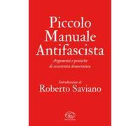Piccolo manuale antifascista. Argomenti e pratiche di resistenza democratica