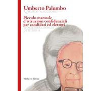 Piccolo manuale d’istruzioni confidenziali per candidati ed elettori. Ediz. multilingue