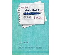Piccolo manuale dei grandi sbagli