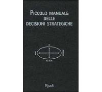 Piccolo manuale delle decisioni strategiche