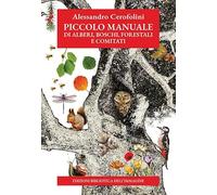 Piccolo manuale di alberi, boschi, forestali e comitati