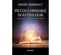Piccolo manuale di astrologia. Con posizioni planetarie 1920-2030