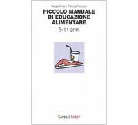 Piccolo manuale di educazione alimentare. Da 6 a 11 anni
