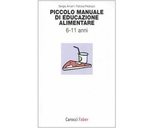 Piccolo manuale di educazione alimentare. Da 6 a 11 anni