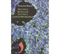 Piccolo manuale di etica contemporanea