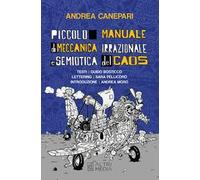 Piccolo manuale di meccanica irrazionale e semiotica del caos. Testi Guido Bosticco. Ediz. illustrata
