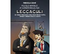Piccolo manuale di sopravvivenza per «leccaculi». Un viaggio trag
