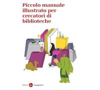 Piccolo manuale illustrato per cercatori di biblioteche