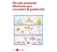 Piccolo manuale illustrato per cercatori di pasticcini