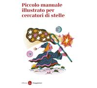 Piccolo manuale illustrato per cercatori di stelle - Officina Saggiatore