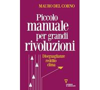 PICCOLO MANUALE PER GRANDI RIVOLUZIONI - DEL CORNO MAURO - Guerini e Associati