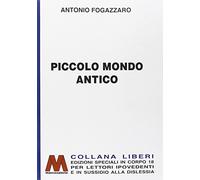 Piccolo Mondo Antico. [Edizione per Ipovedenti] - [Marco Valerio]