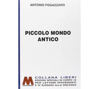 Piccolo Mondo Antico. [Edizione per Ipovedenti] - [Marcovalerio]