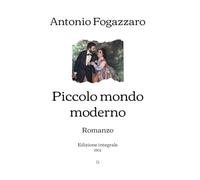 Piccolo mondo moderno: Romanzo | Edizione integrale (1901)