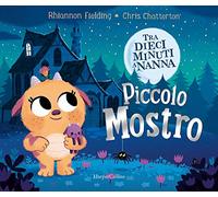 Piccolo mostro. Tra dieci minuti a nanna. Ediz. a colori