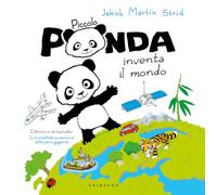 Piccolo Panda inventa il mondo. Ediz. a colori