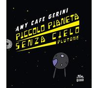 Piccolo Pianeta senza cielo: Plutone (Collana Gli scrittori della porta accanto KIDS)