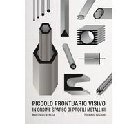 Piccolo prontuario visivo in ordine sparso di profili metallici. Ediz. illustrata
