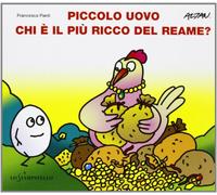Piccolo uovo. Chi è il più ricco del reame? Ediz. illustrata