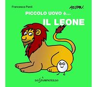 Piccolo uovo è... il leone. Ediz. a colori