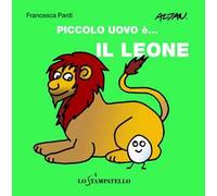 Piccolo uovo è... il leone. Ediz. a colori