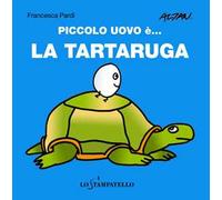 Piccolo uovo è... la tartaruga. Ediz. a colori