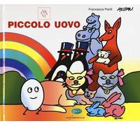 Piccolo uovo. In CAA (Comunicazione Aumentativa Alternativa). Ediz. a colori
