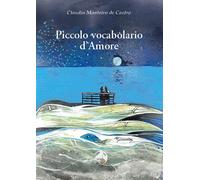 Piccolo vocabolario d'Amore - Monteiro De Castro Claudia