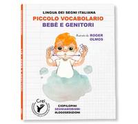 Piccolo vocabolario. Lingua dei segni italiana. Bebè e genitori. Con QR Code