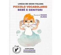 Piccolo vocabolario. Lingua dei segni italiana. Bebè e genitori. Con QR Code