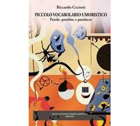 Piccolo vocabolario umoristico. Parole, paroline, parolacce