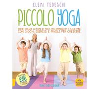 Piccolo yoga. Come creare lezioni di yoga per bambini da 5 a 11 anni con g...