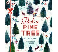 Pick a Pine Tree: An irresistible Christmas gift book that celebrates family time during the festive season and the joy of decorating the tree