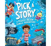 Pick a Story: A Pirate Alien Jungle Adventure: The brand new interactive illustrated picture book adventure for children where YOU choose the story: ... for children where YOU choose the story
