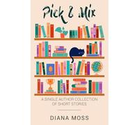 Pick and Mix: A Single Author Collection of Short Stories