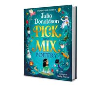 Pick and Mix Poetry: Children's verse chosen by Julia Donaldson: A stunning gift collection, perfect for every bookshelf