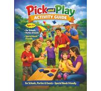 Pick And Play Activity Guide: 6+ Schools, Parties, and Events: Special Needs Friendly