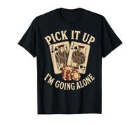 Pick It Up Im Going Alone - Gioco di Carte Euchre Maglietta