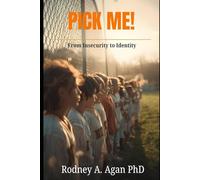 PICK ME!: From Insecurity to Identity: Unlock Your Confidence, Calling, and Contribution