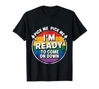 Pick Me Pick Me I'm Ready To Come On Down Fan di Gioco - Maglietta