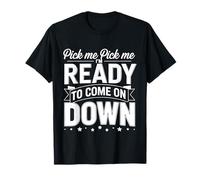 Pick Me Pick Me I'm Ready To Come On Down Fan di Gioco - Maglietta