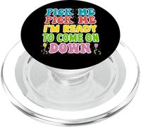 Pick Me Pick me Im Ready To Come On Down PopSockets PopGrip per MagSafe