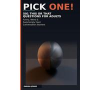 Pick One! 501 This or That Questions for Adults: Funny, Weird & Surprisingly Hard Conversation Starters