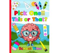 Pick One! This or That? School Time Edition: Perfect for First Week of School Fun, Icebreakers, and Laughter | Make back to School Fun Again with This ... Challenging Choices Game Book Kids Ages 5-12
