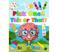 Pick One! This or That? School Time Edition: Perfect for First Week of School Fun, Icebreakers, and Laughter | Make back to School Fun Again with This ... Challenging Choices Game Book Kids Ages 5-12